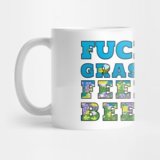 Fuck Grass Feed Bees Mug